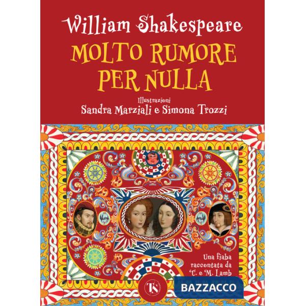 Molto rumore per nulla. Una fiaba raccontata da Charles e Mary Lamb. Ediz. a colori