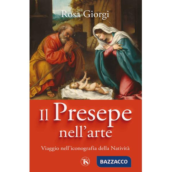 Presepe nell'arte. Viaggio nell'iconografia della Natività. Ediz. illustrata (Il)