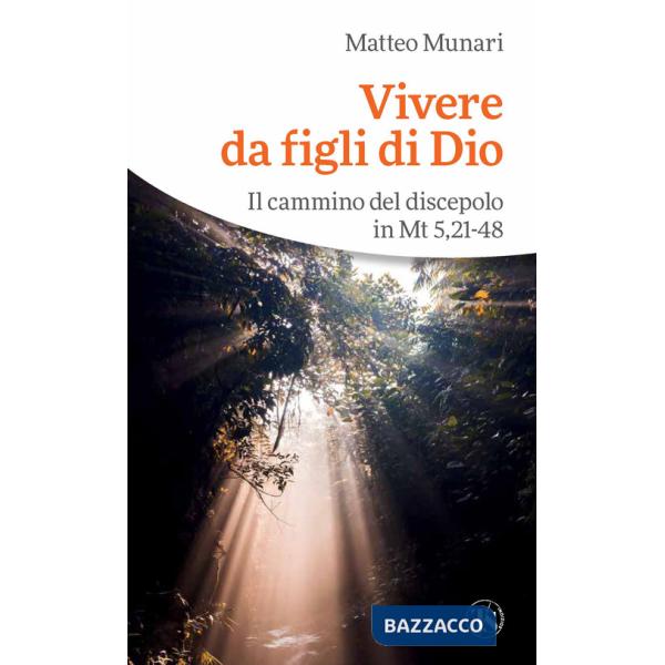 Vivere da figli di Dio. Il cammino del discepolo in Mt 5,21-48