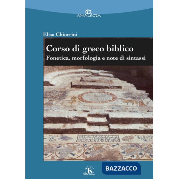 Corso di greco biblico. Fonetica, morfologia e note di sintassi