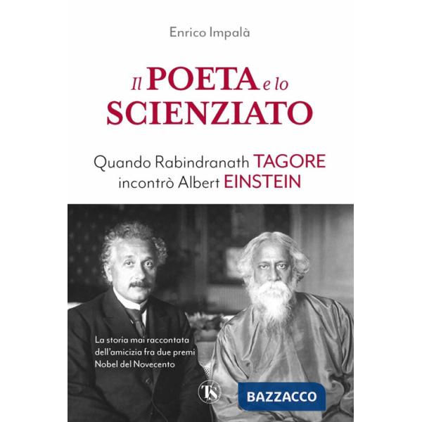 Poeta e lo scienziato. Quando Rabindranath Tagore incontrò Albert Einstein (Il)