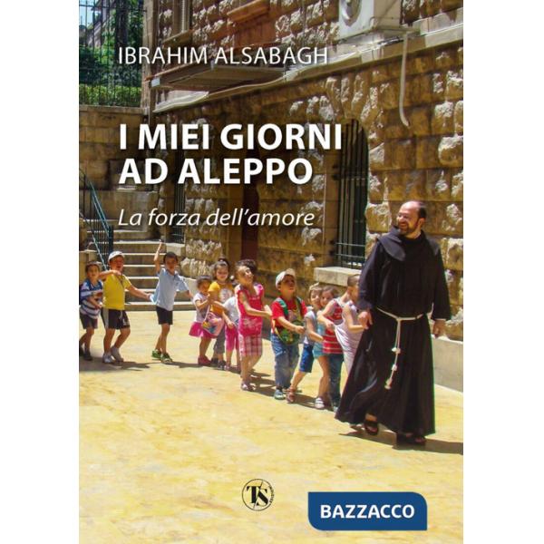 Miei giorni ad Aleppo. La forza dell'amore (I)