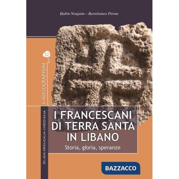 Francescani di Terra Santa in Libano. Storia, gloria, speranze (I)
