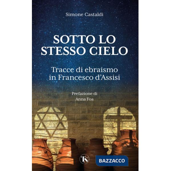 Sotto lo stesso cielo. Tracce di ebraismo in Francesco d'Assisi
