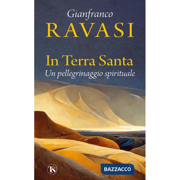 In Terra Santa. Un pellegrinaggio spirituale