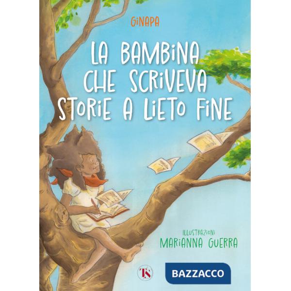 Bambina che scriveva storie a lieto fine (La)