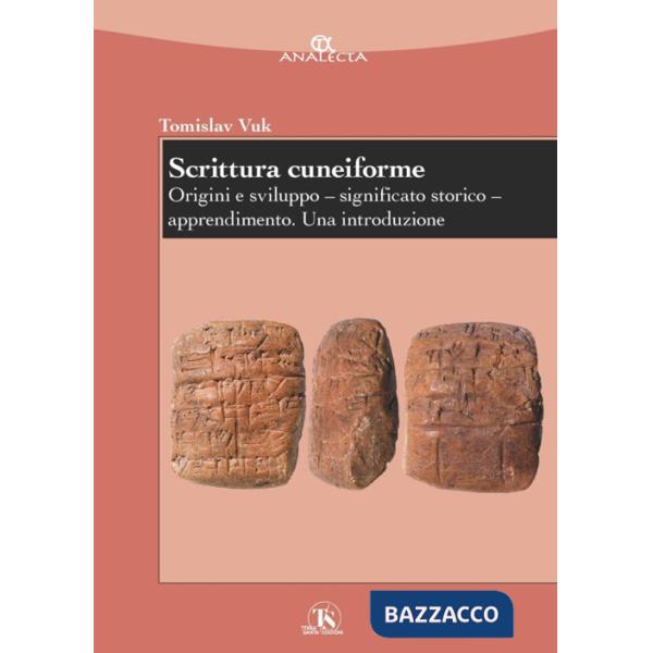 Scrittura cuneiforme. Origini e sviluppo. Significato storico. Apprendimento. Una introduzione