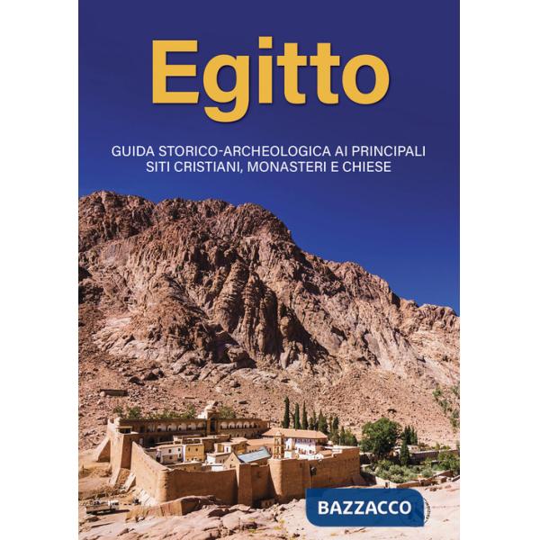 Egitto. Guida storico-archeologica ai principali siti cristiani, monasteri e chiese
