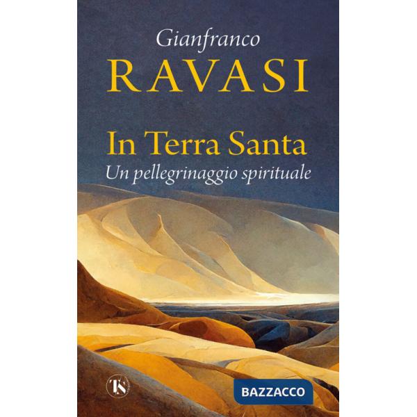 In Terra Santa. Un pellegrinaggio spirituale