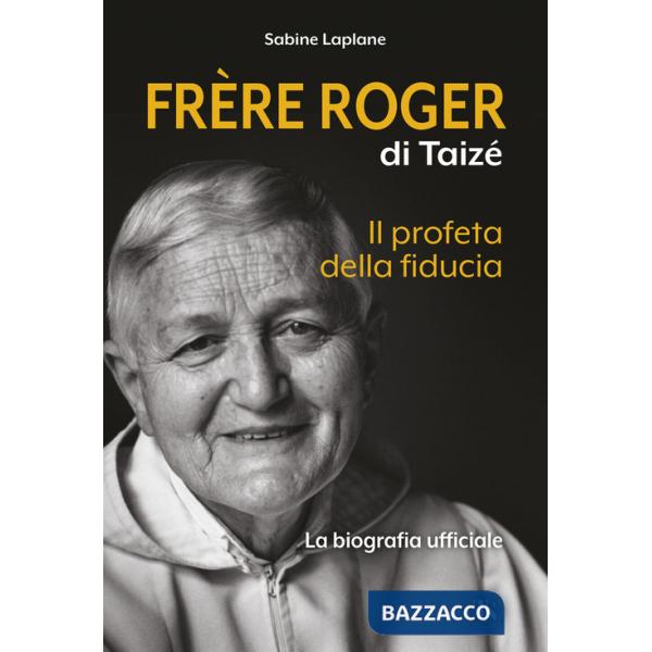 Frère Roger di Taizé. Il profeta della fiducia