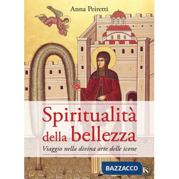 Spiritualità della bellezza. Viaggio nella divina arte delle icone