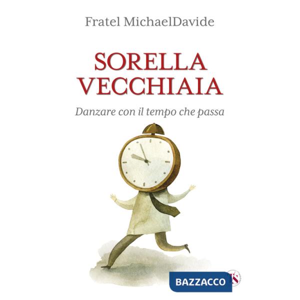 Sorella vecchiaia. Danzare con il tempo che passa