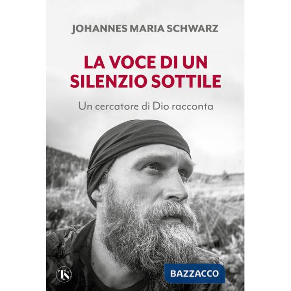 Voce di un silenzio sottile. Un cercatore di Dio racconta (La)