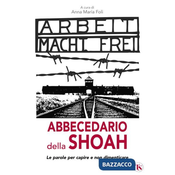Abbecedario della Shoah. Le parole per capire e non dimenticare