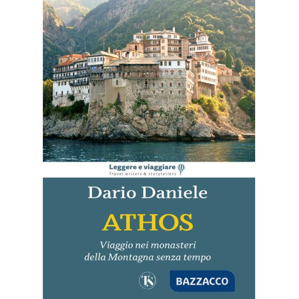 Athos. Viaggio nei monasteri della montagna senza tempo