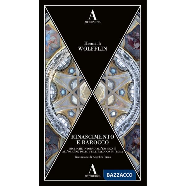 Rinascimento e Barocco. Ricerca sull'essenza e sull'origine dello stile barocco in Italia