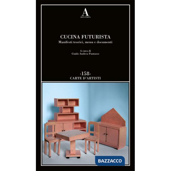 Cucina futurista. Manifesti teorici, menu e documenti