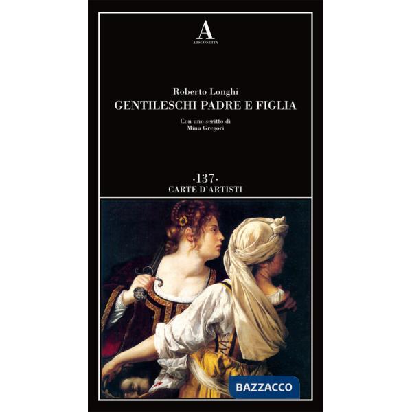 Gentileschi. Padre e figlia