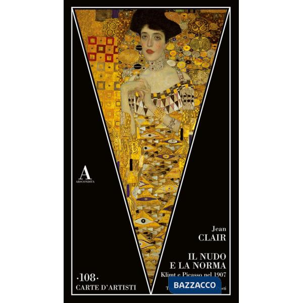 Nudo e la norma. Klimt e Picasso nel 1907 (Il)