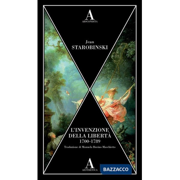 Invenzione della libertà 1700-1789 (L')