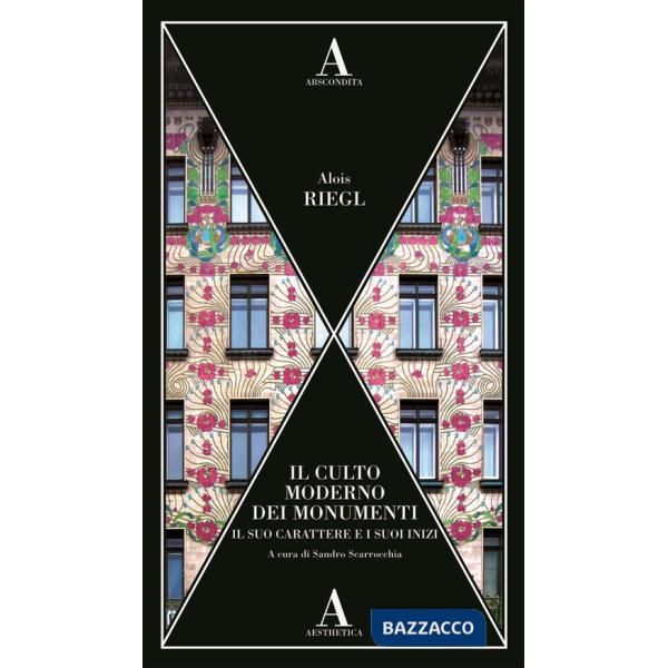 Culto moderno dei monumenti. Il suo carattere e i suoi inizi (Il)