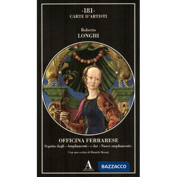 Officina ferrarese. Seguita dagli «Ampliamenti» e dai «Nuovi ampliamenti»