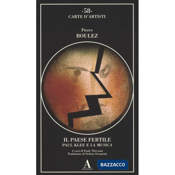 Paese fertile. Paul Klee e la musica (Il)