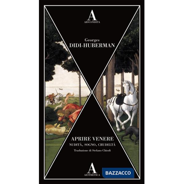 Aprire Venere. Nudità, sogno, crudeltà