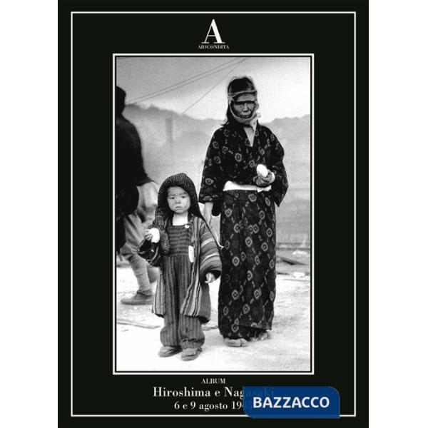 Hiroshima e Nagasaki: 6 e 9 agosto 1945