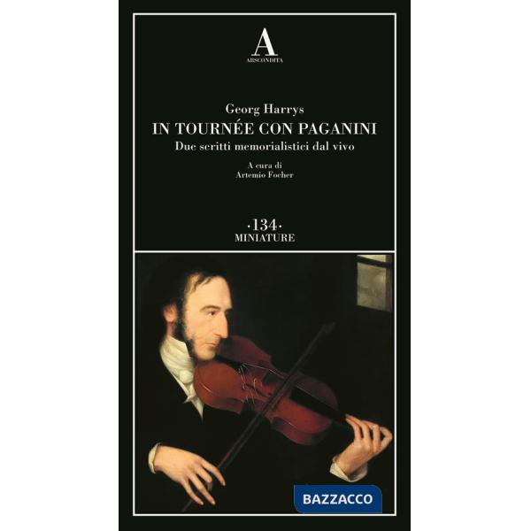 In tournée con Niccolò Paganini. Due scritti memorialistici dal vivo