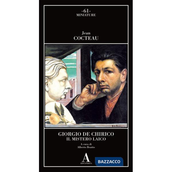 Giorgio de Chirico. Il mistero laico