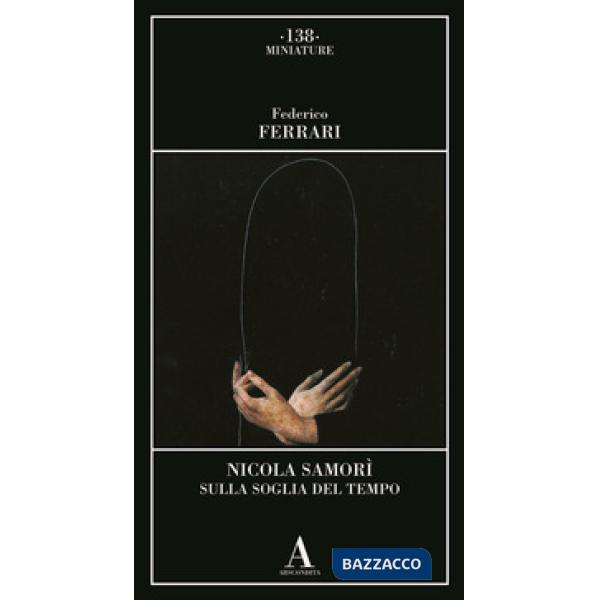 Nicola Samorì. Sulla soglia del tempo