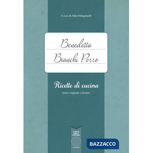 Benedetta Bianchi Porro. Ricette di cucina (testo originale a fronte)
