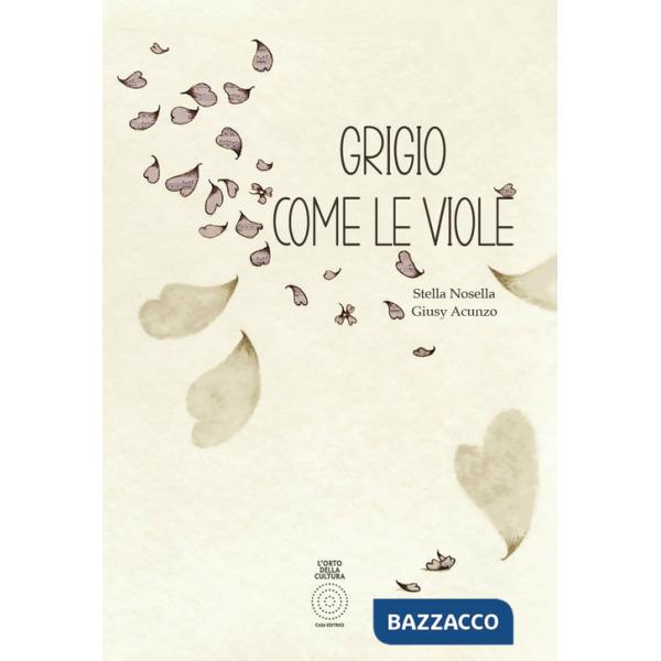 Grigio come le viole. Ediz. illustrata