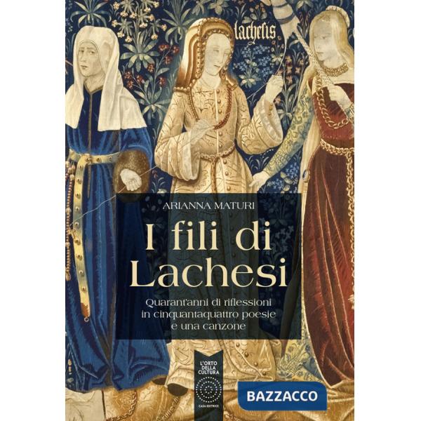 Fili di Lachesi. Quarant'anni di riflessioni in cinquantaquattro poesie e una canzone (I)