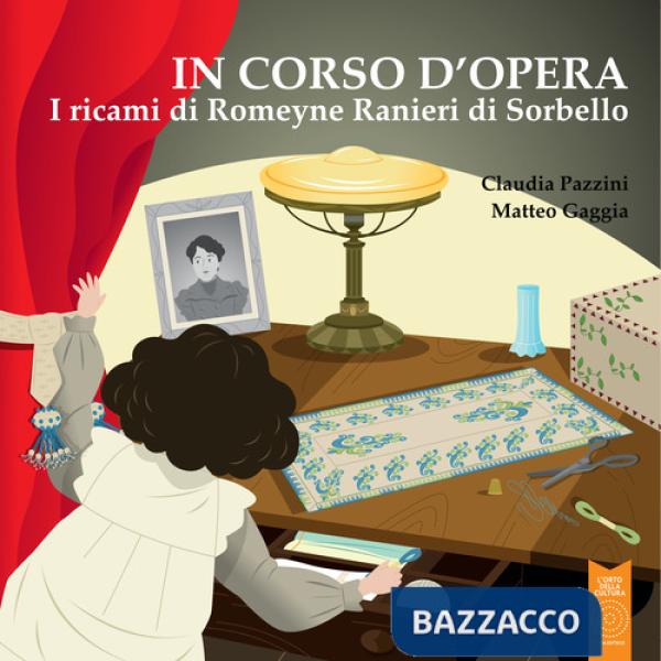 Ricami di Romeyne Ranieri di Sorbello. Ediz. illustrata (I)