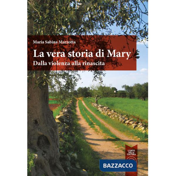 Vera storia di Mary. Dalla violenza alla rinascita (La)