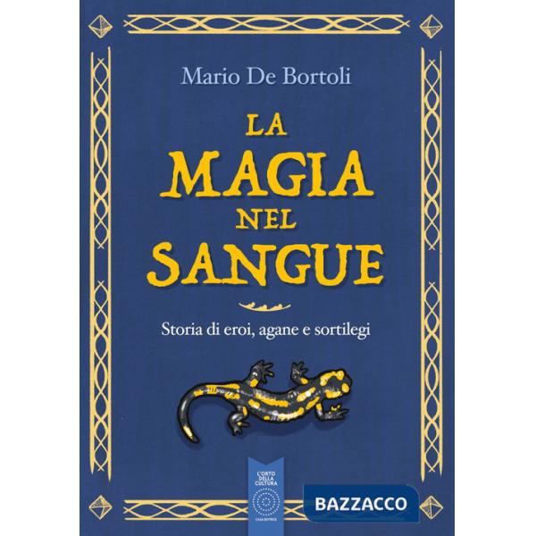 Magia nel sangue. Storia di eroi, agane e sortilegi (La)