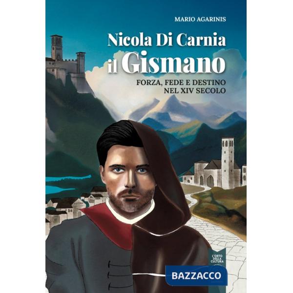 Nicola di Carnia il Gismano. Forza, fede e destino nel XIV secolo