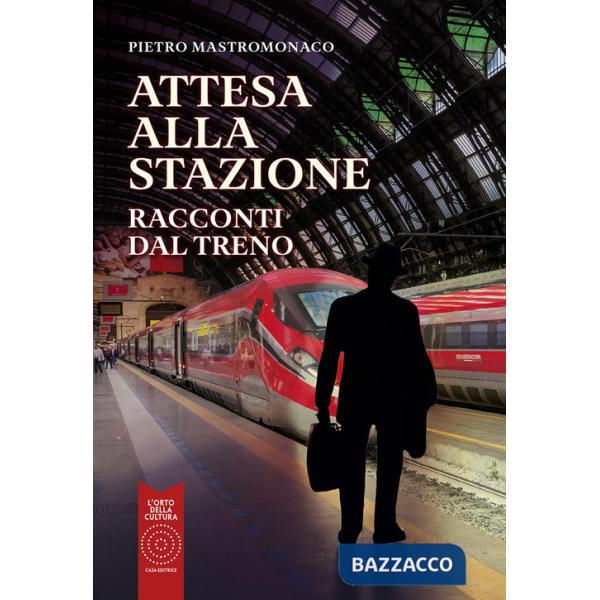 Attesa alla stazione. Racconti dal treno