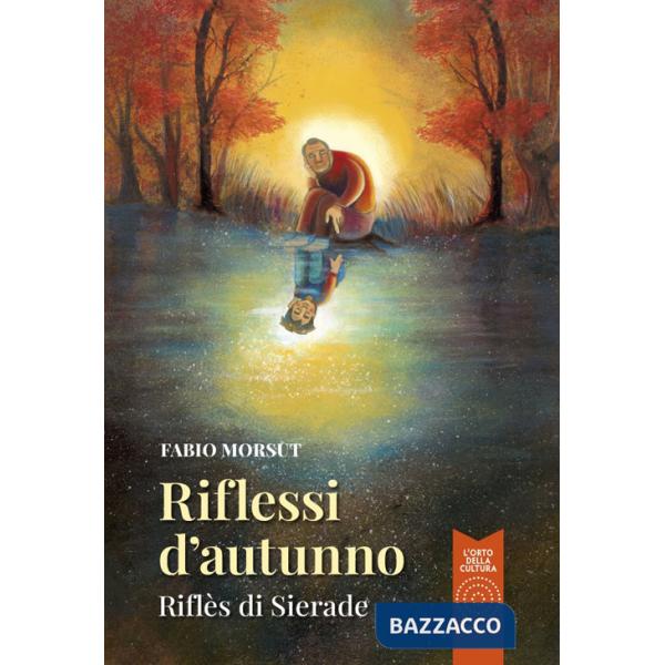Riflessi d'autunno-Riflès di Sierade. Ediz. bilingue