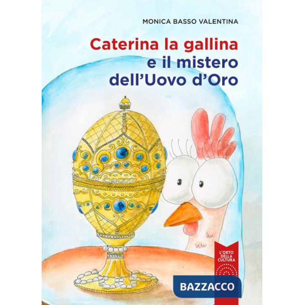 Caterina la gallina e il mistero dell'uovo d'oro