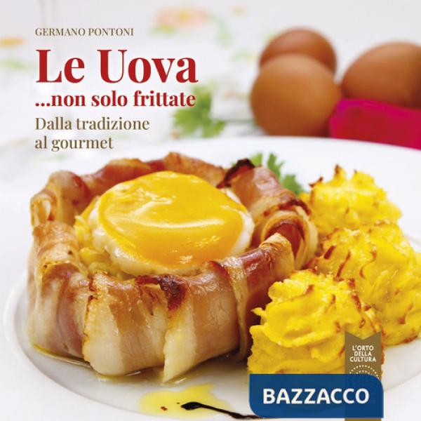 Uova... non solo frittate. Dalla tradizione al gourmet (Le)