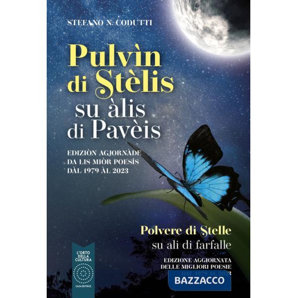 Pulvìn di stèlis. Su àlis di Pavèis-Polvere di stelle. Su ali di farfalle. Ediz. bilingue