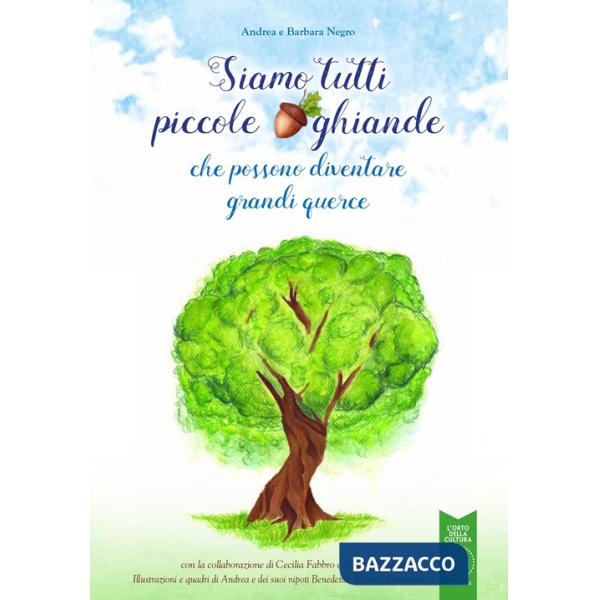 Siamo tutti piccole ghiande. che possono diventare grandi querce. Con Taccuino