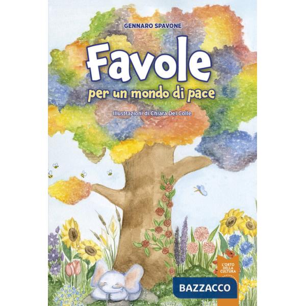Favole per un mondo di pace. Cinque anni tra la durezza della vita e la leggerezza della gioventù