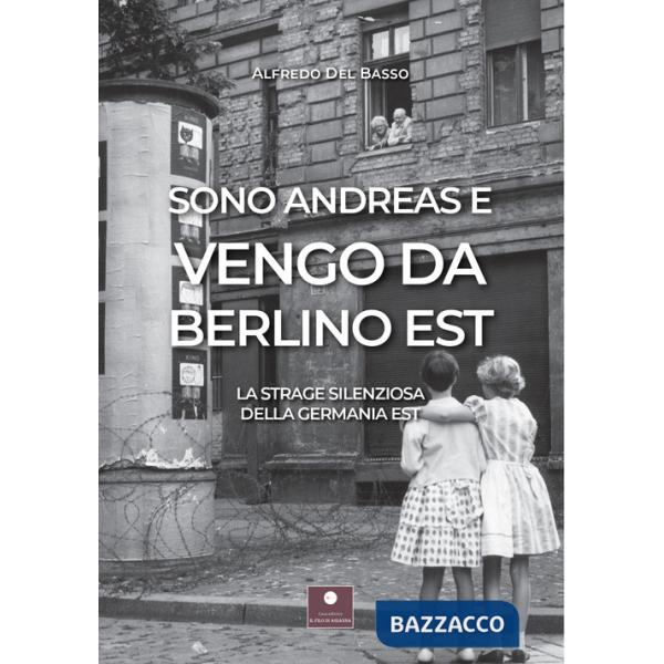 Sono Andreas e vengo da Berlino Est. La strage silenziosa della Germania Est