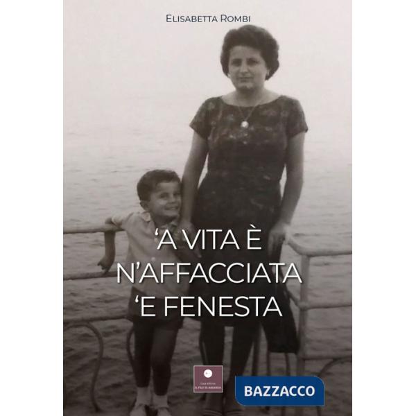 'a vita e' n'affacciata 'e fenesta