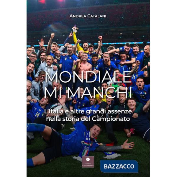 Mondiale mi manchi. L'Italia e le altre grandi assenze nella storia del campionato