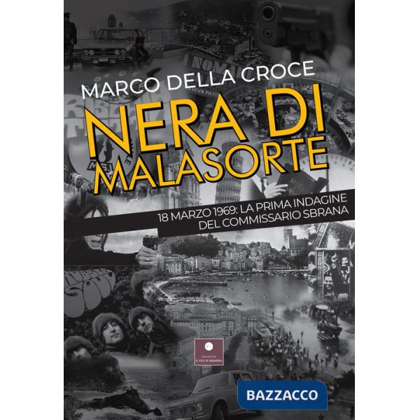 Nera di malasorte. 18 marzo 1969: la prima indagine del commissario Sbrana